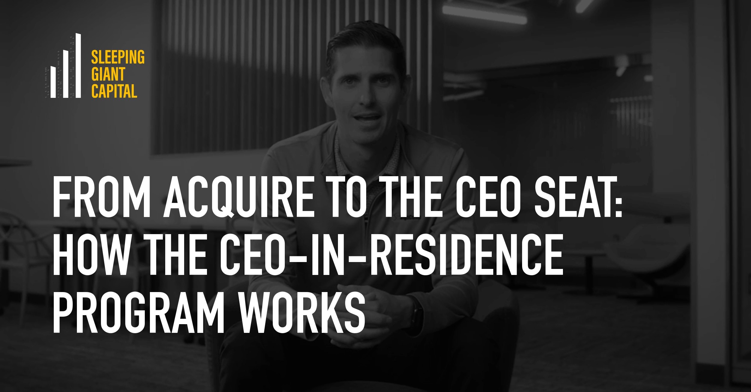 From Acquire to the CEO Seat: How the CEO-in-Residence Program Works, over a photo of Justin Murray, CEO of SignComp