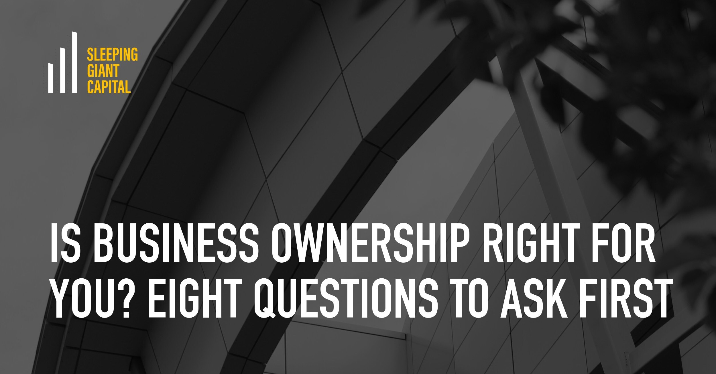 Is Business Ownership Right for You? Eight Questions to Ask First, over a photo looking up at an office building