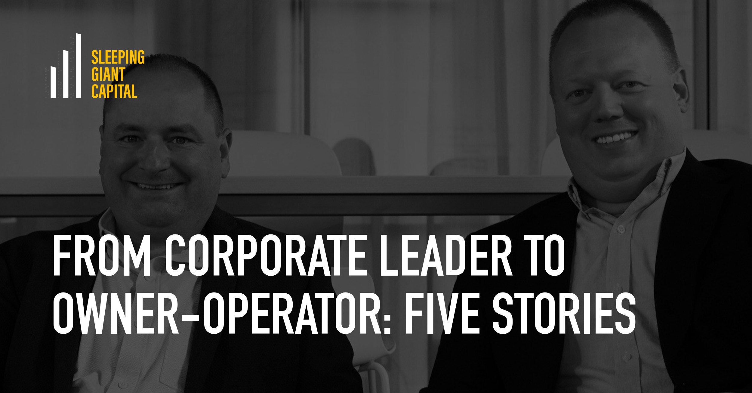 From Corporate Leader to Owner-Operator: Five Stories, over a photo of owner-operators Rick and Ben